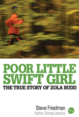 PoorLittleSwiftGirl Poor Little Swift Girl: The True Story of Zola Budd - Steve Friedman